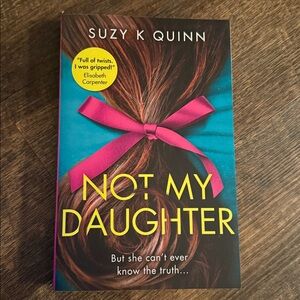 Not My Daughter by Suzy K Quinn